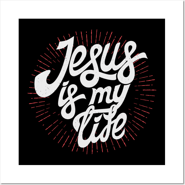 Jesus is my life Wall Art by vita5511tees